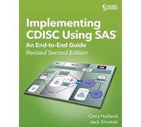 Implementing CDISC Using SAS®: An End-to-End Guide, Revised Second Edition