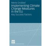 Implementing Climate Change Measures in the EU Merle Grobbel (Auteur)