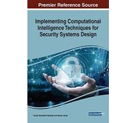 Implementing Computational Intelligence Techniques For Security Systems Design