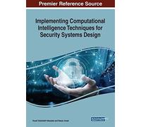Implementing Computational Intelligence Techniques For Security Systems Design