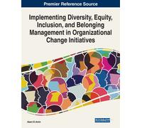 Implementing Diversity, Equity, Inclusion, And Belonging Management In Organizational Change Initiatives