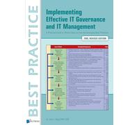 Implementing Effective It Governance and It Management: A Practical Guide To World Class Current And Emerging Best Practices