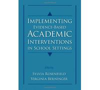 Implementing Evidence-Based Academic Interventions In School Settings