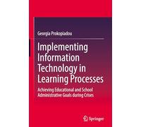 Implementing Information Technology in Learning Processes: Achieving Educational and School Administrative Goals During Crises