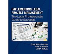 Implementing Legal Project Management: The Legal Professional's Guide To Success