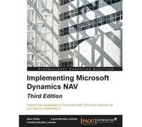 Implementing Microsoft Dynamics NAV Third Edition Implementing Microsoft Dynamics NAV 2016 - Chow Alex - Packt Publishing - Livre en Anglais Chow AlexChow Alex (Auteur)
