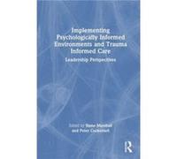 Implementing Psychologically Informed Environments and Trauma Informed Care - Taylor amp Francis Ltd - Taylor amp Francis Ltd - Livre en Anglais - Hardbac Taylor amp Francis LtdTaylor amp Francis Ltd 
