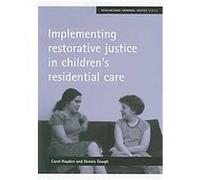 Implementing Restorative Justice in Children's Residential Care Carol Hayden, Dennis Gough (Auteur)