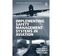 Implementing Safety Management Systems In Aviation (Ashgate Studies In Human Factors For Flight Operations) (Paperback) Alan J Stolzer, Carl D Halford, John J Goglia (Auteur)