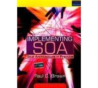 (Implementing SOA: Total Architecture in Practice) By Brown, Paul C. (Author) Paperback on (04 , 2008)