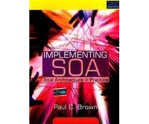 (Implementing SOA: Total Architecture in Practice) By Brown, Paul C. (Author) Paperback on (04 , 2008)