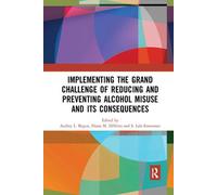 Implementing The Grand Challenge Of Reducing And Preventing Alcohol Misuse And Its Consequences