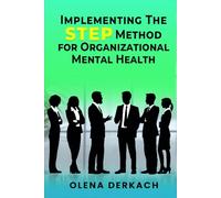Implementing the STEP Method for Organizational Mental Health: A Comprehensive, Evidence-Based Framework