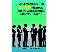 Implementing the STEP Method for Organizational Mental Health: A Comprehensive, Evidence-Based Framework