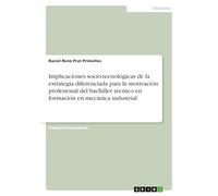Implicaciones socio-tecnológicas de la estrategia diferenciada para la motivación profesional del bachiller técnico en formación en mecánica industrial