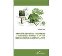 Implication des bactéries solvantogènes et rhizobactéries émettrices de cov dans les changements globaux et la plasticité - Sébastien Varin - L'harmattan - broché - Etude