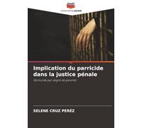 Implication du parricide dans la justice pénale: Homicide par degré de parenté