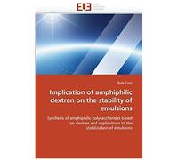 Implication Of Amphiphilic Dextran On The Stability Of Emulsions