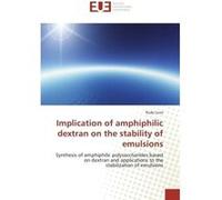 Implication of amphiphilic dextran on the stability of emulsions Rudy Covis (Auteur)