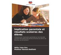 Implication parentale et résultats scolaires des élèves: Influence de l'implication parentale sur les résultats scolaires des élèves des écoles primaires du district de Borama, au Somaliland