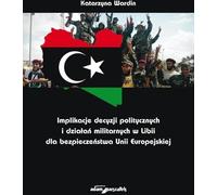 Implications des décisions politiques et de l'action militaire en Libye pour la sécurité de l'Union européenne - Katarzyna Wardin (Politik, Politikwissenschaft auf Polnisch)