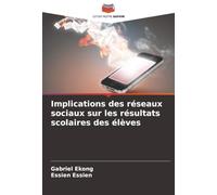 Implications des réseaux sociaux sur les résultats scolaires des élèves