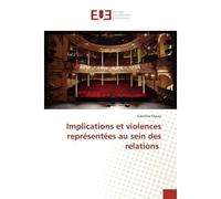 Implications et violences représentées au sein des relations - Caroline Ossuly - Universitaires Europeennes - broché - Livre