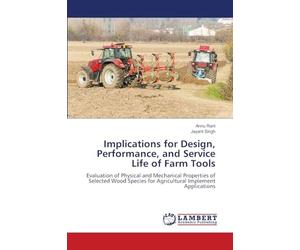 Implications for Design, Performance, and Service Life of Farm Tools: Evaluation of Physical and Mechanical Properties of Selected Wood Species for Agricultural Implement Applications