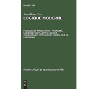 Implications - Modalités, Logiques Polyvalentes, Logique Combinatoire, Ontologie Et Méréologie De Le¿Niewski