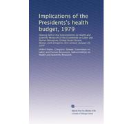 Implications of the Presidents's health budget, 1979: Hearing before the Subcommittee on Health and Scientific Research of the Committee on Labor and ... Congress, first session. January 26, 1979