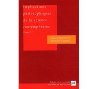 Implications Philosophiques De La Science Contemporaine - Tome 3, Complexité, Vie, Conscience
