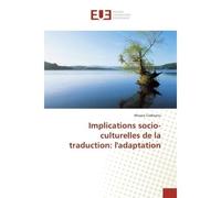 Implications socio-culturelles de la traduction: l'adaptation - Mioara Codleanu - Universitaires Europeennes - broché - Livre