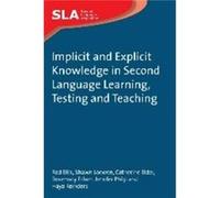 Implicit And Explicit Knowledge In Second Language Learning, Testing And Teaching