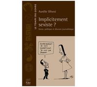 Implicitement Sexiste ? - Genre, Politique Et Discours Journalistique