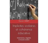 Implicites scolaires et cohérence éducative: Malentendus, inégalités et réussite scolaire