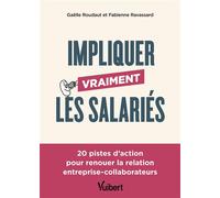 Impliquer vraiment les salariés 20 pistes d'action pour renouer la relation entreprise-collaborateurs - Gaëlle Roudaut - Vuibert - broché - Etude