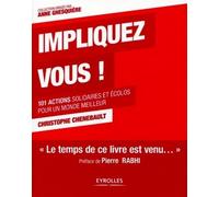 Impliquez-vous ! 101 actions solidaires et écolos pour un monde meilleur. - Christophe Chenebault - Eyrolles - broché - Essai