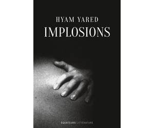 Implosions - Hyam Yared - Des Equateurs Eds - broché - Roman