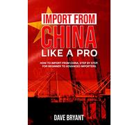 Import from China like a Pro: How to import from China, step by step. For beginner to advanced importers.