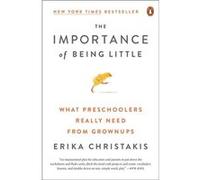 Erika Christakis – L'importance d'être petit – Ce dont les jeunes enfants ont besoin