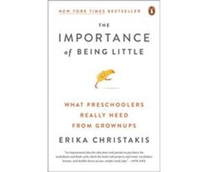 Importance Of Being Little Erika Christakis, (Auteur)
