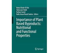 Importance of Plant Based Byproducts: Nutritional and Functional Properties