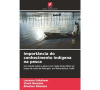 Importância do conhecimento indígena na pesca: Um estudo sobre a pesca com redes fixas (Wan) ao longo da costa de Ratnagiri, em Maharashtra, Índia