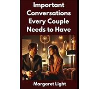 Important Conversations Every Couple Needs to Have.: Essential Conversations to Strengthen Trust, Love, and Understanding in Relationships