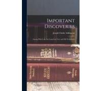 Important Discoveries: Among Which Are The Long-Lost New And Old Testaments