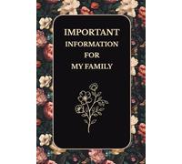 Important Information For My Family - End of life planner: A Simple Death Organizer, to Provide Everything Your Loved Ones Need to Know in Case You ... My Belongings, Business Affairs, and Wishes