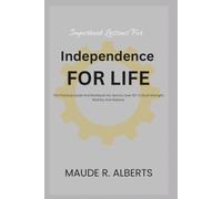 Important Lessons For Independence for Life: The Practical Guide And Workbook For Seniors Over 50 To Build Strength, Mobility And Balance