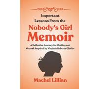 important Lessons From The Nobody's Girl Memoir: A Reflective Journey for Healing and Growth inspired by Virginia Roberts Guiffre