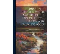 Important Pictures, By Old Masters, Of The English, Dutch, French And Italian Schools