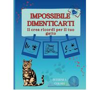 Impossibile Dimenticarti: Il Crea Ricordi Per Il Tuo Gatto